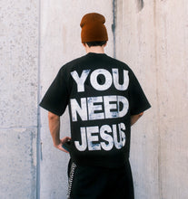 Load image into Gallery viewer, (DROP-SHOULDER/OVERSIZE BOXY-FIT) “YOU NEED JESUS” Black Tee
