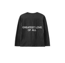 Load image into Gallery viewer, “GREATEST LOVE OF ALL” Black Longsleeve
