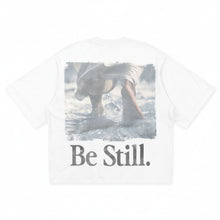 Load image into Gallery viewer, “BE STILL” Tee
