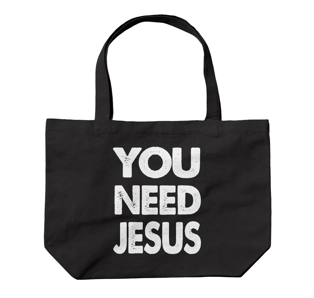 “YOU NEED JESUS” Tote Bag